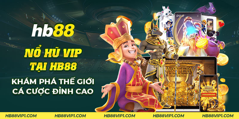 25 No hu VIP tai nha cai HB88 Kham pha the gioi ca cuoc dinh cao 1
