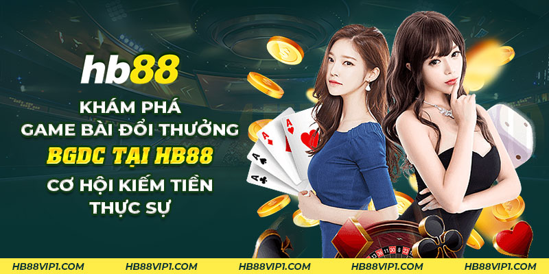 Game bài đổi thưởng bgdc tại HB88: Cơ hội kiếm tiền thực sự 1 36 Kham pha game bai doi thuong bgdc tai HB88 Co hoi kiem tien thuc su