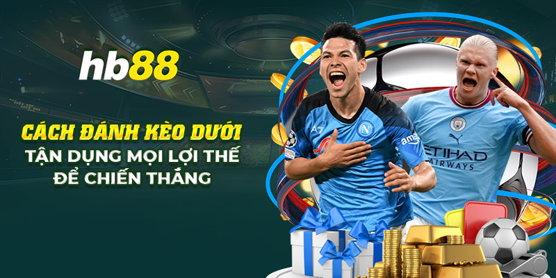 Cách đánh kèo dưới tận dụng chiến lược tối ưu để chiến thắng 1 10 cach danh keo duoi tan dung moi loi the de chien thang