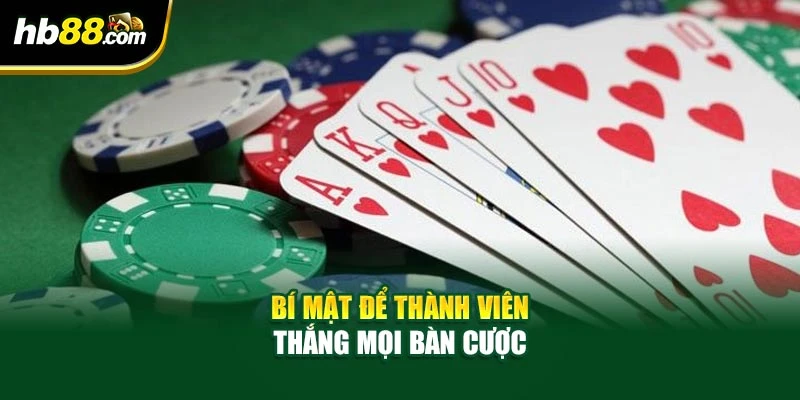 Poker Tại HB88 - Nắm Vững Bí Mật Thắng Lớn Ở Mọi Bàn Chơi 4 Bí mật để thành viên thắng mọi bàn cược