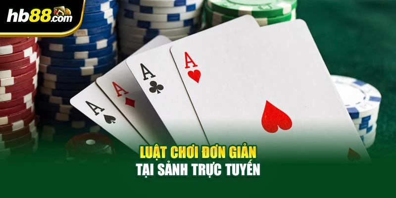 Poker Tại HB88 - Nắm Vững Bí Mật Thắng Lớn Ở Mọi Bàn Chơi 3 Luật chơi đơn giản tại sảnh trực tuyến