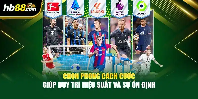 Chiến Thuật Cá Cược Thể Thao - Đặt Kèo An Toàn, Thắng Lớn 3 Chọn phong cách cược giúp duy trì hiệu suất và sự ổn định