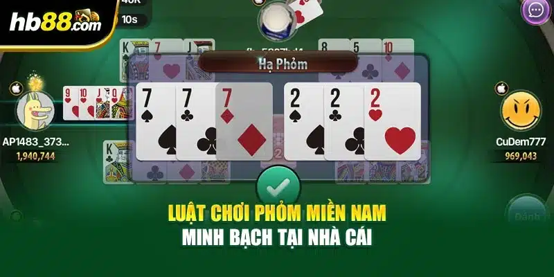 Phỏm Miền Nam - Cùng HB88 Chinh Phục Mọi Ván Bài Kịch Tính 3 Luật chơi Phỏm miền Nam minh bạch tại nhà cái