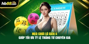 Mẹo Chơi Lô Xiên 4 Giúp Tối Ưu Tỷ Lệ Thắng Từ Chuyên Gia