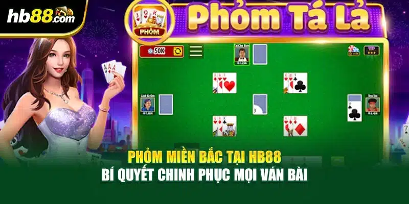 Phỏm Miền Bắc Tại HB88 - Bí Quyết Chinh Phục Mọi Ván Bài 1 Phỏm Miền Bắc Tại HB88 - Bí Quyết Chinh Phục Mọi Ván Bài