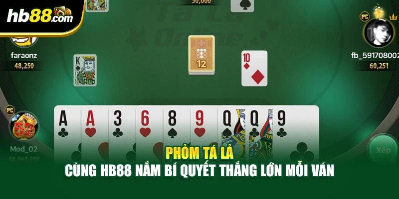 Phỏm Tá Lả - Cùng HB88 Nắm Bí Quyết Thắng Lớn Mỗi Ván 1 Phỏm Tá Lả - Cùng HB88 Nắm Bí Quyết Thắng Lớn Mỗi Ván