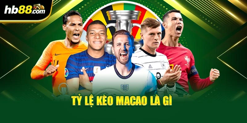 Tỷ lệ kèo Macao là gì